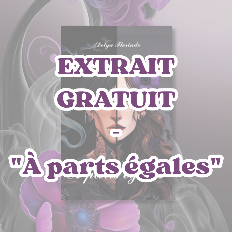 Extraits gratuits - Les 2 premiers chapitres de "À parts égales".